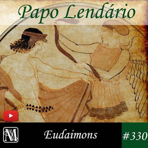 Papo Lendário #330 - Eudaimons