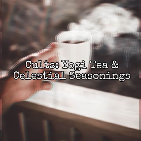 Episode 59: Yogi Tea and Celestial Seasonings Cults