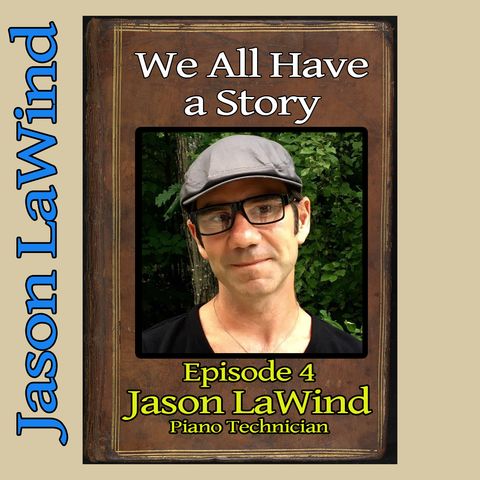Episode 4 - Guest: Jason LaWind, Piano Technician