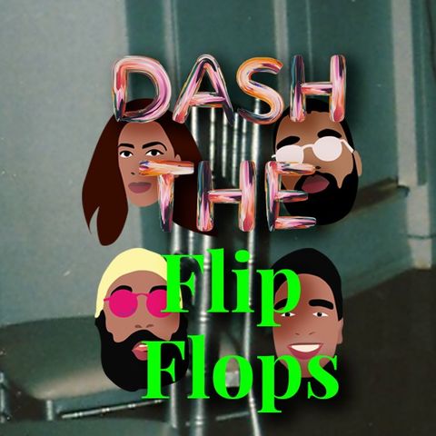 S1E7  Dash The Flip Flops with Krish and Nivake