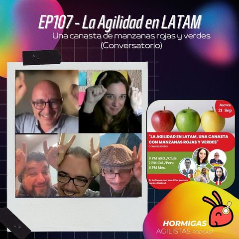 EP107 — La Agilidad en LATAM, una canasta de manzanas rojas y verdes (Conversatorio)