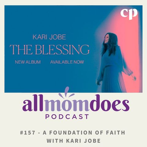 #157 - A Foundation of Faith with Kari Jobe