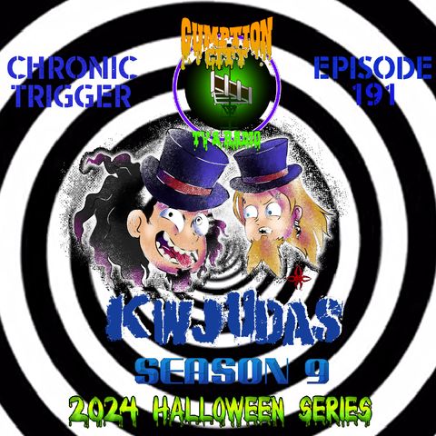 KWJUDAS HALLOWEEN SERIES S9 E191 - Chronic Trigger