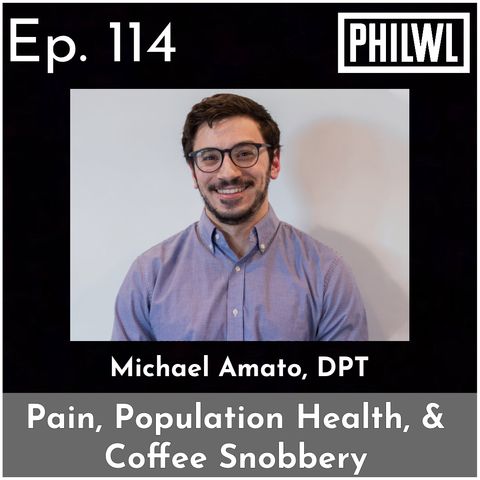 Ep. 114: Pain, Population Health, & Coffee Snobbery w/Michael Amato, DPT