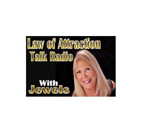 Law of Attraction Talk Radio with Jewels