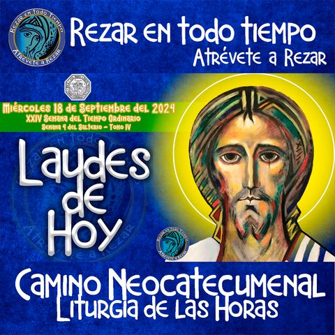 LAUDES DEL DIA DE HOY ✟ MIÉRCOLES 18 DE SEPTIEMBRE 2024. Camino Neocatecumenal Liturgia de las Horas