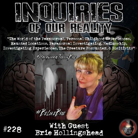 #228 Brie Hollingshead "The World of the Paranormal, Personal Childhood Experiences, Haunted Locations, Paranormal Investigating, Mediumship