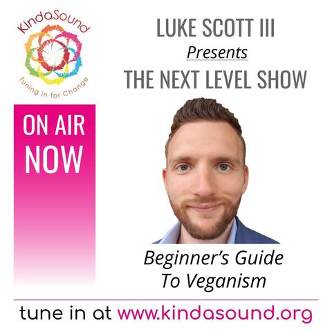 Beginner’s Guide to Veganism | The Next Level Show with Luke Scott III