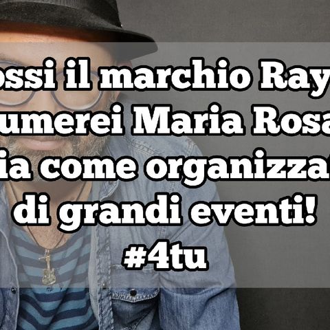 Episodio 1349 - Se fossi il marchio Ray-ban
assumerei Maria Rosaria
Boccia come organizzatrice 
di grandi eventi!