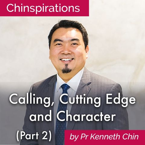 Calling, Cutting Edge and Character (Part 2): Cutting Edge