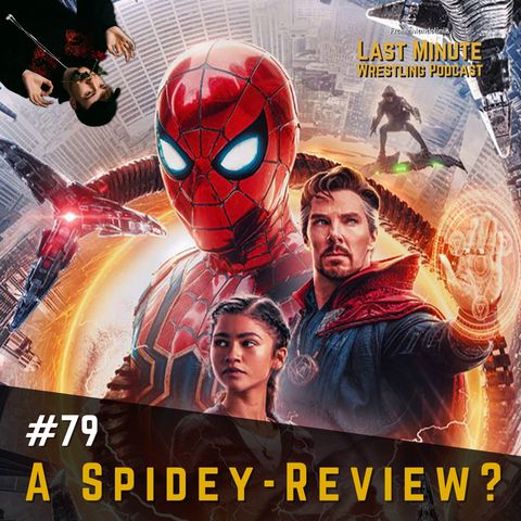 Ep. 79: A Spider-Man No Way Home review (with Alex Webb)