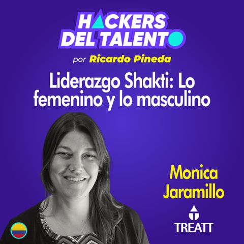 323. Liderazgo Shakti: Lo femenino y lo masculino  - Mónica Jaramillo (Treatt)