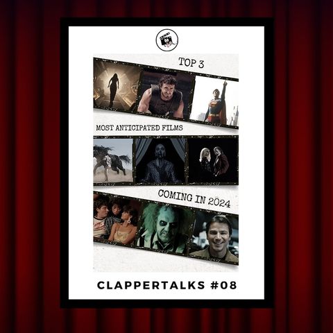 ClapperTalks #08 - Most Anticipated Films Coming In 2024