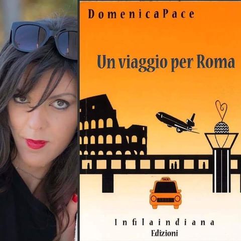 Un attimo con...Domenica Pace e il suo libro "Un viaggio per Roma"
