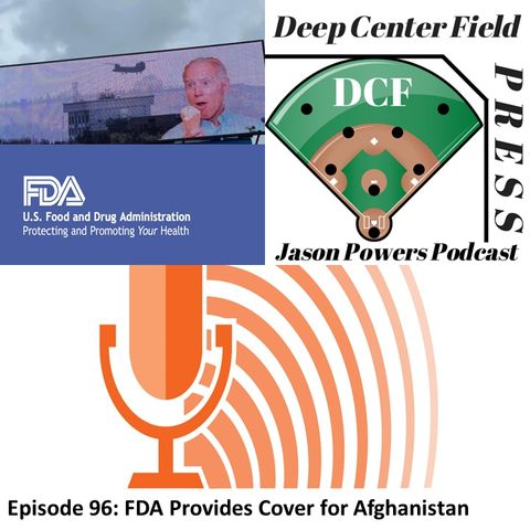 Episode 96: FDA Provides Cover for Afghanistan