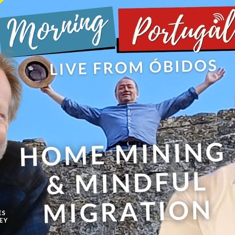 LIVE from Óbidos! with Mindful Migration & Home Mining on Good Morning Portugal!