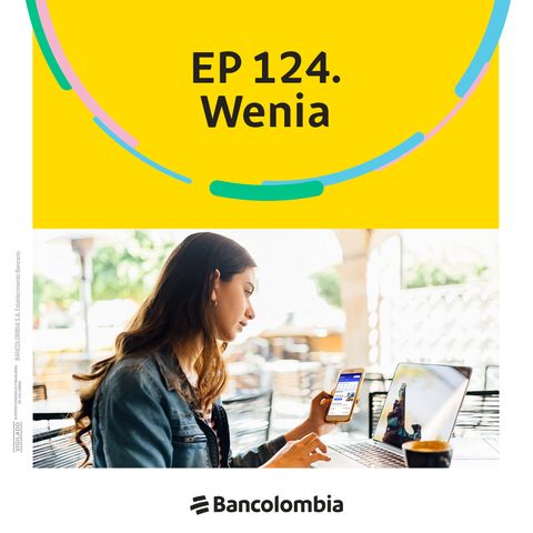 EP 124. Wenia: la aplicación que revoluciona los activos digitales en Colombia