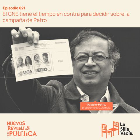 El CNE tiene el tiempo en contra para decidir sobre la campaña de Petro