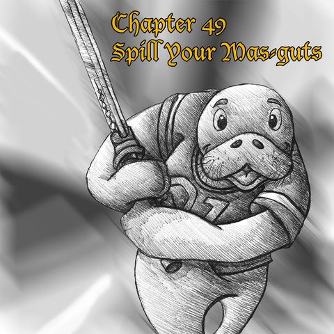 Chapter 49: Spill Your Mas-guts