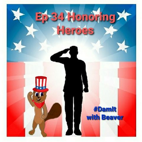 Ep 34 Honoring Heroes