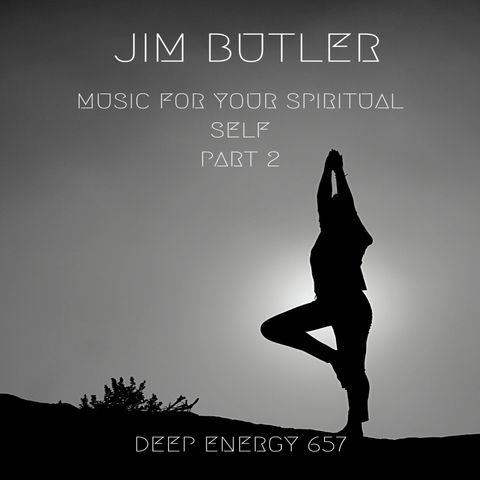 Deep Energy 657 - Music for Your Spiritual Self - Part 2 - Background Music for Sleep, Meditation, Relaxation, Massage and Yoga