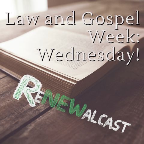 Law and Gospel Week: Wednesday!