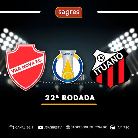 Série B 2022 #22 - Vila Nova 0x1 Ituano, com Jaime Ramos
