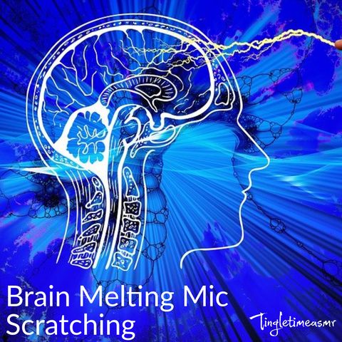 Episode 7 - Brain Melting Mic Scratching