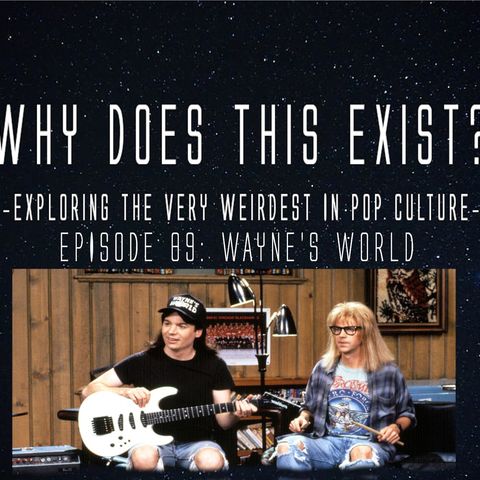 Episode 89: Wayne's World