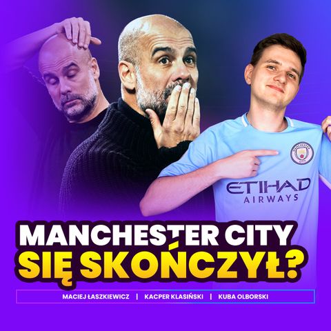 MANCHESTER CITY SIĘ SKOŃCZYŁ?