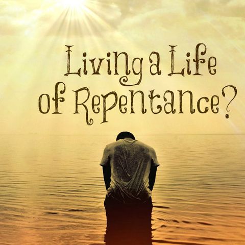 Ep. 12 - What Does It Mean To Repent? What is Repentance? Let Us Reason Together