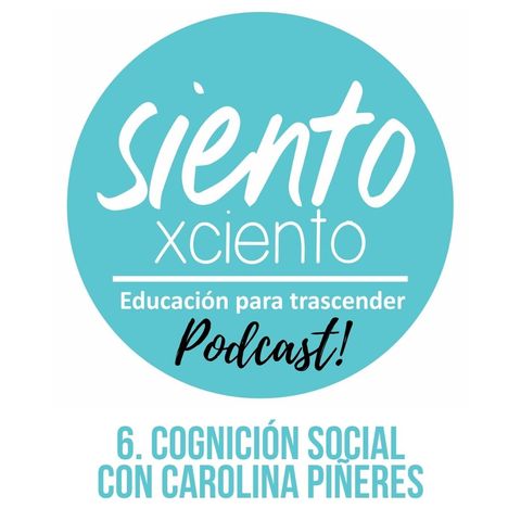 EP6 Cognición social con Carolina Piñeres