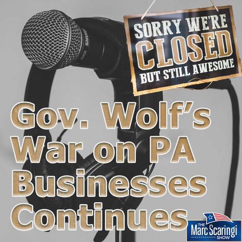 2020-07-18 TMSS Governor Wolf's War on PA Businesses Continues
