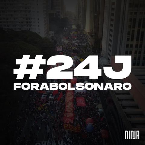 Fora Bolsonaro: #24J