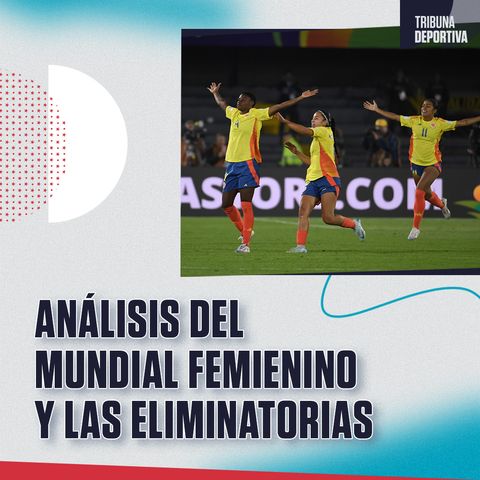 ¡Colombia, en octavos del Mundial! Análisis de la sub-20 y de la selección en las Eliminatorias