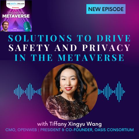Solutions to Drive Safety and Privacy in the Metaverse with Tiffany Xingyu Wang - Step into the Metaverse podcast: EP33