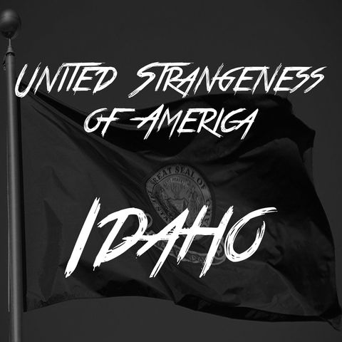 United Strangeness Of America: Idaho