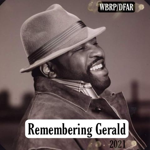 Remembering Gerald LeVert ❤️ W/ DJ Lady J 💋 7-14-21 🎼DFAR/-WBRP🌍