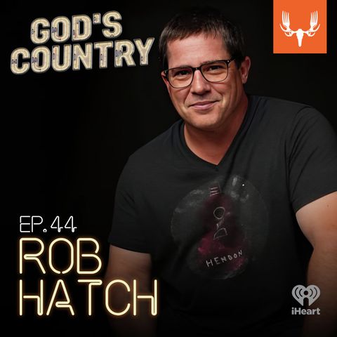 Ep. 44: Rob Hatch on Deer Season, Writing Hit Songs, and the Traler Park