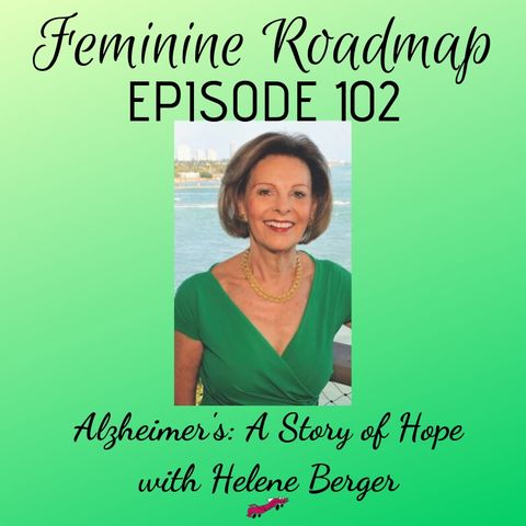 FR Ep 102: Alzheimer's A Story of Hope with Helene Berger