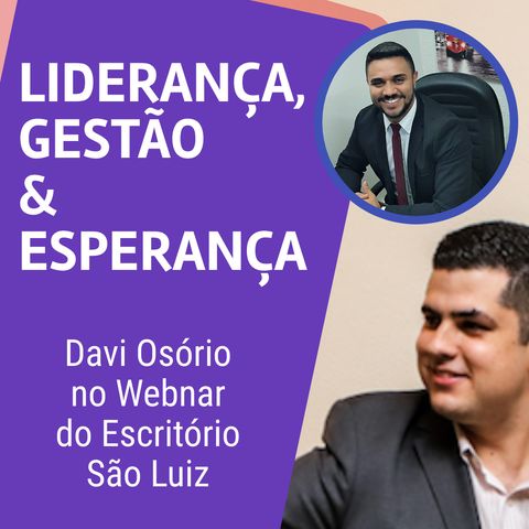 #AE002 | Liderança, Gestão & Esperança | Webnar realizado pelo Escritório São Luiz (Gabriel Mendes)