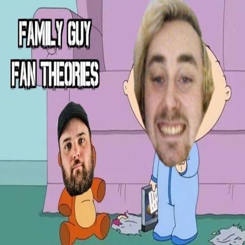Ep. 156 Family Guy Fan Theories with John Ward
