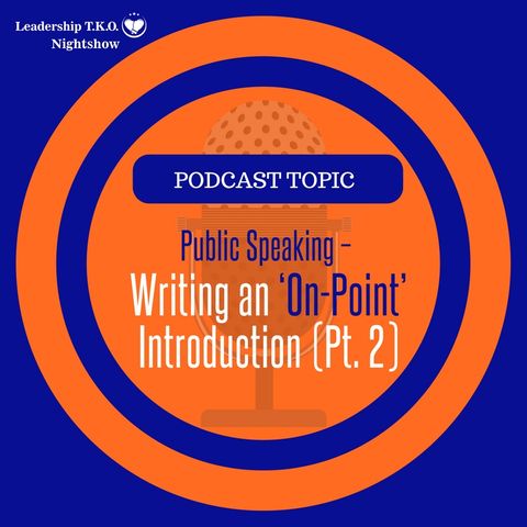 Public Speaking Techniques - Writing an On-Point Intro (Part 2)