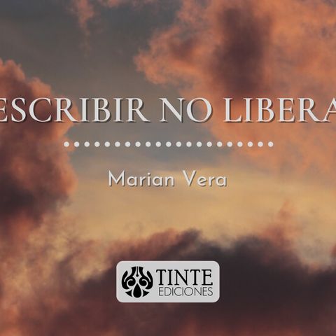 Escribir no libera - Marian Vera