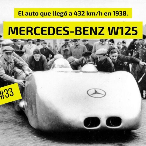 3: RPM #33: El Mercedes-Benz W125 que llegó a 432 km/h en 1938