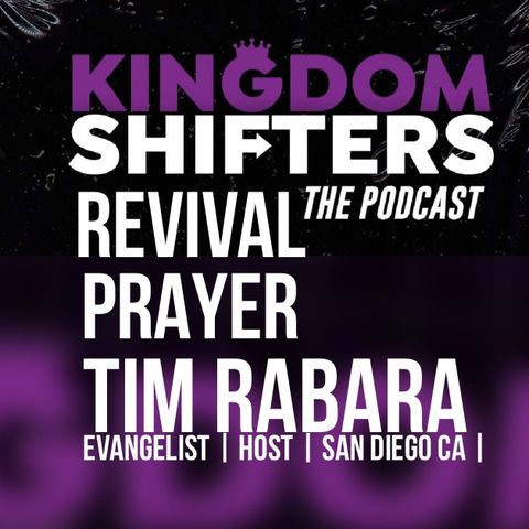 Kingdom Shifters The Podcast : The Healing Of Jesus Evangelist Tim Rabara