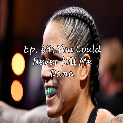 Ep. 69: You Could Never Kill Me Dana
