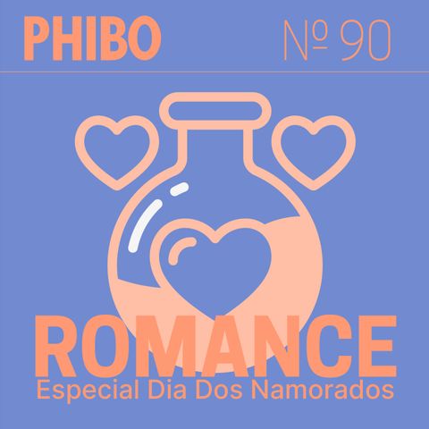 #90 - Romance (Especial Dia Dos Namorados)