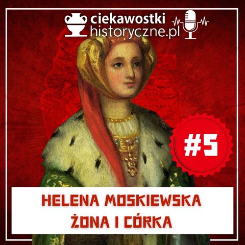 #5: Helena Moskiewska, żona i córka