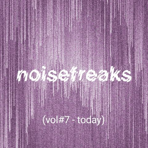 noisefreaks (vol#7 - today)